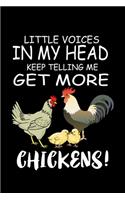 Little Voices In My Head Keep Telling Me Get More Chickens