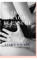 One. Tragic. Pleasure