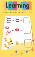 Learning Addition & Subtraction For kids: Math Workbook: Kindergarten Addition and Subtraction Activities, first Mathematics workbook/1st & 2nd Grades