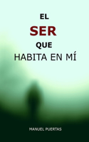 El Ser Que Habita En MÍ