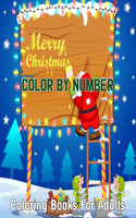 Merry Christmas Color By Number Coloring Books For Adults: A Christmas Adult Color By Numbers Coloring Book With Holiday Scenes and Designs For Adults Relaxation ....(Creative Haven Color By Numbers Coloring