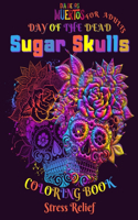 Sugar Skulls Coloring Book for Adults: Sugar Skull Mandala Coloring Books with Fun Skull Designs For Adults Stress Relief and Relaxation Day of the Dead Coloring Books