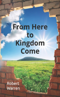 From Here to Kingdom Come