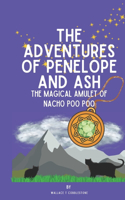 The Adventures of Penelope and Ash: The Magical Amulet of Nacho Poo Poo
