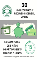 30 Mini Lecciones Y Recursos Sobre El Dinero: Para mayores de 8 años impartidas en 15 minutos o menos