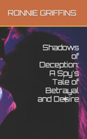 Shadows of Deception: A Spy's Tale of Betrayal and Desire