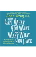 How to Get What You Want and Want What You Have