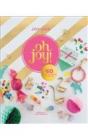 Oh Joy!: 50 Ways to Create & Give Joy