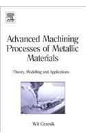 Advanced Machining Processes of Metallic Materials: Theory, Modelling and Applications