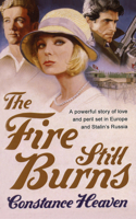 The Fire Still Burns: a powerful story of love and peril set in pre-war Europe and Russia(English)