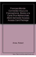 Francais-Monde: Connectez-Vous a la Francophonie, Books a la Carte Plus Mylab French (Multi-Semester Access) Access Card Package