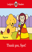Ladybird Readers Beginner Level - Spot - Thank you, Spot! (ELT Graded Reader): (Ladybird Readers)
