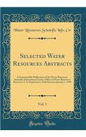 Selected Water Resources Abstracts, Vol. 3: A Semimonthly Publication of the Water Resources Scientific Information Center, Office of Water Resources Research, U. S. Department of the Interior; January 1, 1970 (Classic Reprint)