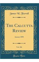 The Calcutta Review, Vol. 106: January 1898 (Classic Reprint): January 1898 (Classic Reprint)