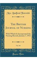 The British Journal of Nursing, Vol. 46: With Which Is Incorporated the Nursing Record, January 7, 1911 (Classic Reprint)