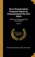 De La Prononciation Française Depuis Le Commencement Du Xvie Siècle