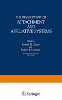 Development of Attachment and Affiliative Systems