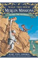 High Time for Heroes: (51 Magic Tree House (R) Merlin Mission)