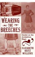 Wearing the Breeches: Gender on the Antebellum Stage