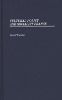 Cultural Policy and Socialist France.