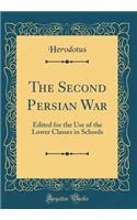 The Second Persian War: Edited for the Use of the Lower Classes in Schools (Classic Reprint)