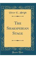 The Shaksperian Stage (Classic Reprint)