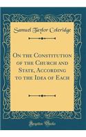 On the Constitution of the Church and State, According to the Idea of Each (Classic Reprint)