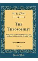 The Theosophist, Vol. 11: A Magazine of Oriental Philosophy, Art, Literature and Occultism; October, 1889 (Classic Reprint)