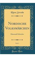 Nordische Volksmärchen, Vol. 1: Dänemark/Schweden (Classic Reprint)