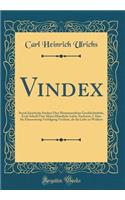 Vindex: Social-Juristische Studien Ã?ber Mannwannliche Geschlechtsliebe, Erste Schrift Ã?ber Mann MÃ¤nnliche Liebe; Nachweis, I. Dass Sie Ebensowenig Verfolgung Verdient, ALS Die Liebe Zu Weibern (Classic Reprint)