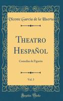 Theatro HespaÃ±ol, Vol. 3: Comedias de FigurÃ³n (Classic Reprint)