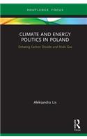 Climate and Energy Politics in Poland: Debating Carbon Dioxide and Shale Gas