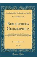 Bibliotheca Geographica, Vol. 13: Jahresbibliographie der Gesamten Geographischen Literatur; Jahrgang 1904 (Classic Reprint)