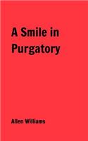 A Smile in Purgatory