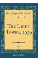 The Light Tower, 1939, Vol. 8 (Classic Reprint)