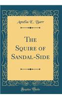 The Squire of Sandal-Side (Classic Reprint)