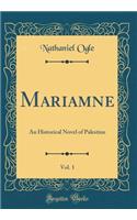 Mariamne, Vol. 1: An Historical Novel of Palestine (Classic Reprint)