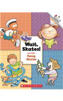 Wait Skates! and Other Funny Stories