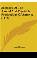 Sketches Of The Animal And Vegetable Productions Of America (1839)