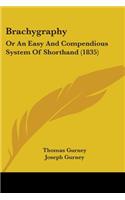 Brachygraphy: Or An Easy And Compendious System Of Shorthand (1835)