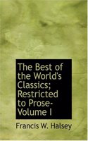 Best of the World's Classics; Restricted to Prose- Volume I