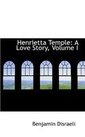Henrietta Temple: A Love Story, Volume I