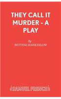 They Call It Murder - A Play