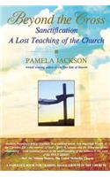 Beyond the Cross, Sanctification, A Lost Teaching of the Church