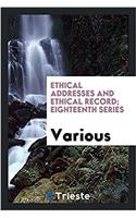 Ethical Addresses and Ethical Record; Eighteenth Series