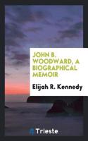 JOHN B. WOODWARD, A BIOGRAPHICAL MEMOIR