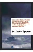 de la LibertÃ© de la Presse (Loi Du 30 Juillet 1881), NÃ©cessitÃ© de l'Abroger ...