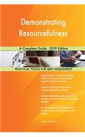 Demonstrating Resourcefulness A Complete Guide - 2019 Edition