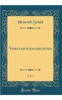 Vorstadtgeschichten, Vol. 1 (Classic Reprint)