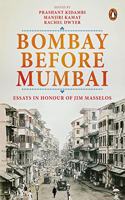 Bombay Before Mumbai: Essays in Honour of Jim Masselos